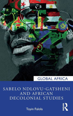 Sabelo Ndlovu-Gatsheni and African Decolonial Studies (Global Africa)