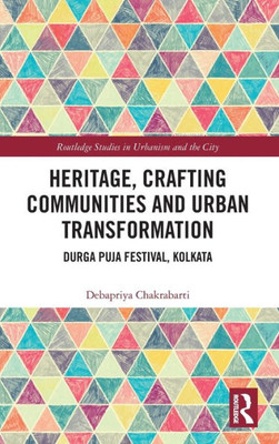 Heritage, Crafting Communities and Urban Transformation (Routledge Studies in Urbanism and the City)