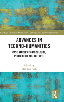 Advances in Techno-Humanities (Routledge Studies in Translation Technology)