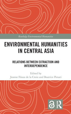 Environmental Humanities in Central Asia (Routledge Environmental Humanities)