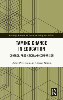 Taming Chance in Education (Routledge Research in Education Policy and Politics)