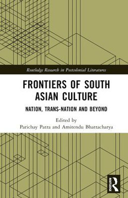 Frontiers of South Asian Culture (Routledge Research in Postcolonial Literatures)