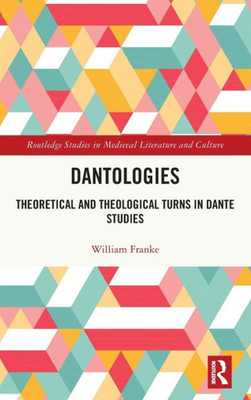 Dantologies (Routledge Studies in Medieval Literature and Culture)