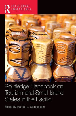 Routledge Handbook on Tourism and Small Island States in the Pacific (Routledge Handbooks)