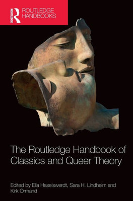 The Routledge Handbook of Classics and Queer Theory (Routledge Handbooks of Classics and Theory)
