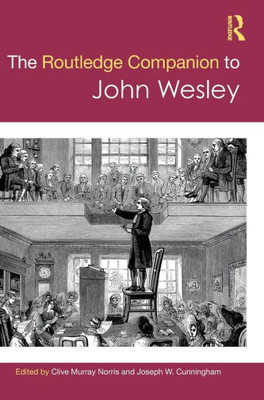 The Routledge Companion to John Wesley (Routledge Religion Companions)