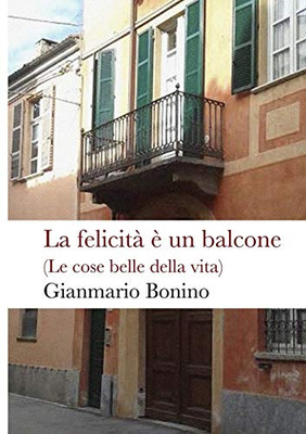 La felicit? ? un balcone (Italian Edition)