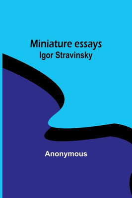 Miniature essays: Igor Stravinsky (French Edition)
