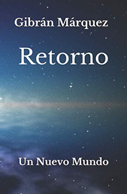 Retorno: Un nuevo mundo (Spanish Edition)