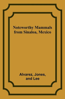 Noteworthy Mammals from Sinaloa, Mexico