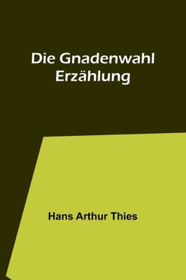 Die Gnadenwahl: Erzählung (German Edition)