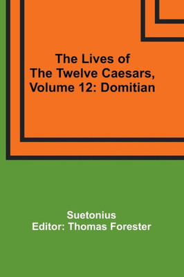 The Lives of the Twelve Caesars, Volume 12: Domitian