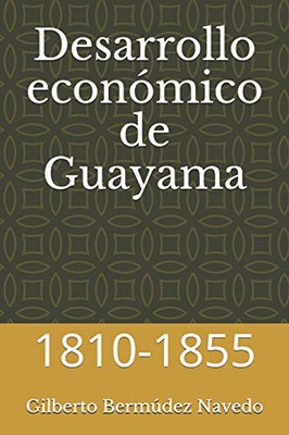 Desarrollo económico de Guayama: 1810-1855 (Spanish Edition)