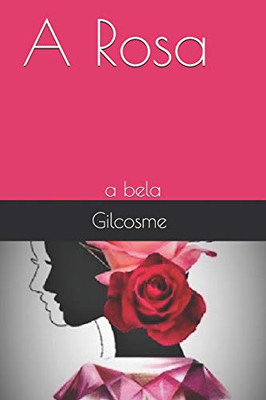 A Rosa: a bela (Portuguese Edition)