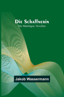 Die Schaffnerin; Die Mächtigen: Novellen (German Edition)