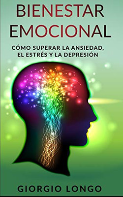 BIENESTAR EMOCIONAL: Cómo superar la ansiedad, el estrés y la depresión (Spanish Edition)