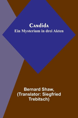 Candida: Ein Mysterium in drei Akten (German Edition)
