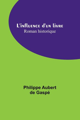 L'influence d'un livre: Roman historique (French Edition)