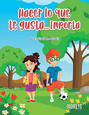 HACER LO QUE TE GUSTA... IMPORTA (Spanish Edition)