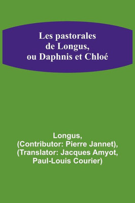 Les pastorales de Longus, ou Daphnis et Chloé (French Edition)