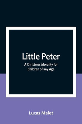 Little Peter: A Christmas Morality for Children of any Age