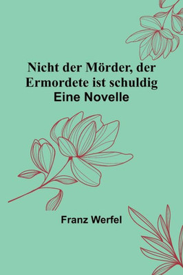 Nicht der Mörder, der Ermordete ist schuldig: Eine Novelle (German Edition)