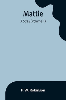 Mattie: -A Stray (Volume II)