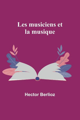 Les musiciens et la musique (French Edition)