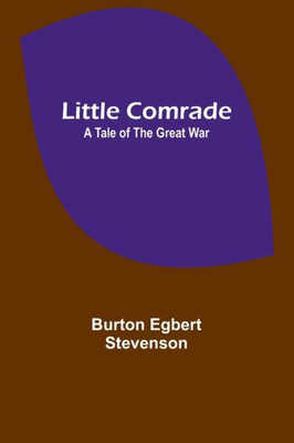 Little comrade: a tale of the great war