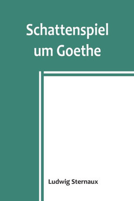 Schattenspiel um Goethe (German Edition)