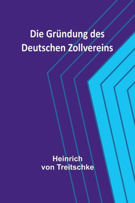Die Gründung des Deutschen Zollvereins (German Edition)