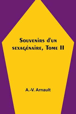 Souvenirs d'un sexagénaire, Tome II (French Edition)