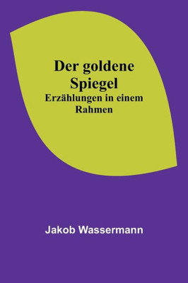 Der goldene Spiegel: Erzählungen in einem Rahmen (German Edition)