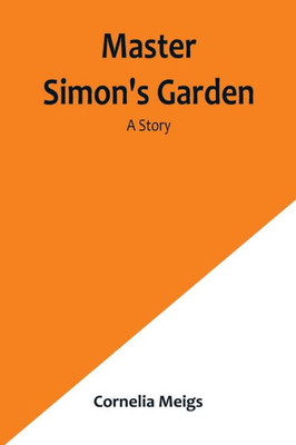 Master Simon's Garden: A Story