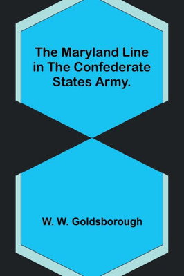 The Maryland Line in the Confederate States Army.