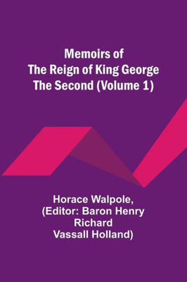 Memoirs of the Reign of King George the Second (Volume 1)