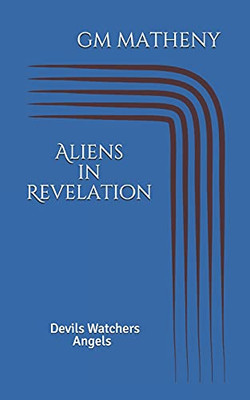 "Aliens" in Revelation: Devils Watchers Angels