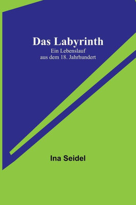 Das Labyrinth: Ein Lebenslauf aus dem 18. Jahrhundert (German Edition)