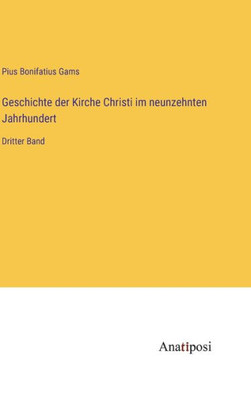 Geschichte der Kirche Christi im neunzehnten Jahrhundert: Dritter Band (German Edition)