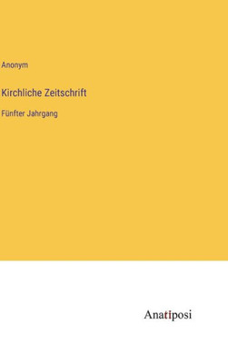 Kirchliche Zeitschrift: Fünfter Jahrgang (German Edition)