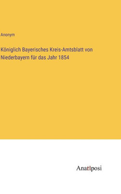 Königlich Bayerisches Kreis-Amtsblatt von Niederbayern für das Jahr 1854 (German Edition)