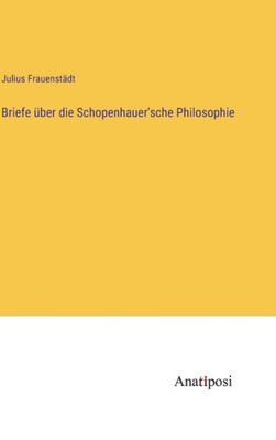 Briefe über die Schopenhauer'sche Philosophie (German Edition)