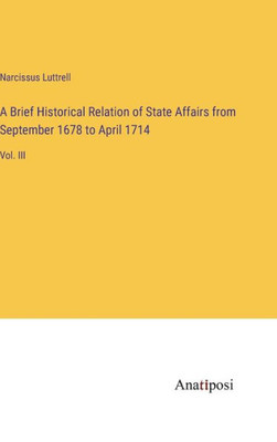 A Brief Historical Relation of State Affairs from September 1678 to April 1714: Vol. III