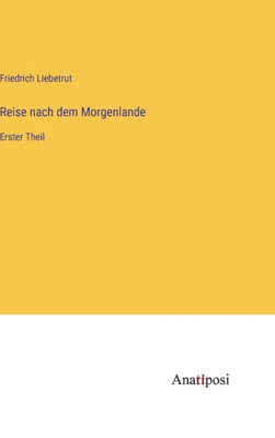 Reise nach dem Morgenlande: Erster Theil (German Edition)