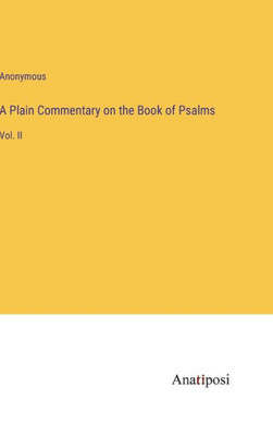 A Plain Commentary on the Book of Psalms: Vol. II