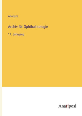 Archiv für Ophthalmologie: 17. Jahrgang (German Edition)