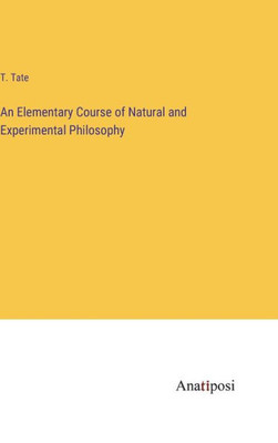 An Elementary Course of Natural and Experimental Philosophy