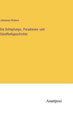 Die Schöpfungs-, Paradieses- und Sündfluthgeschichte (German Edition)