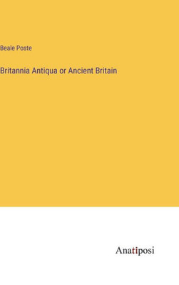 Britannia Antiqua or Ancient Britain