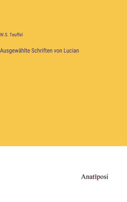 Ausgewählte Schriften von Lucian (German Edition)